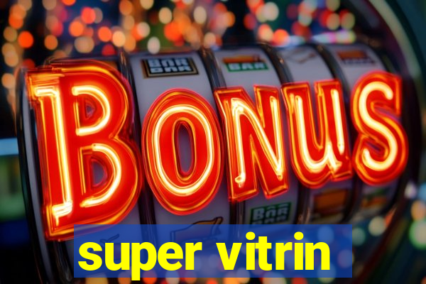 super vitrin